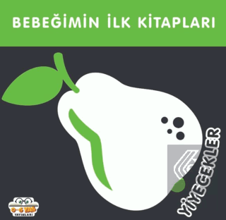 Yiyecekler - Bebeğimin İlk Kitapları