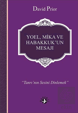 Yoel, Mika ve Habakkuk\'un Mesajı