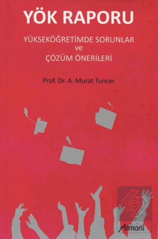 Yök Raporu Yükseköğretimde Sorunlar ve Çözüm Öner