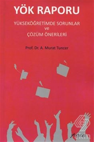 Yök Raporu Yükseköğretimde Sorunlar ve Çözüm Öner