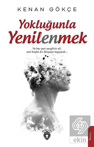 Yokluğunla Yenilenmek