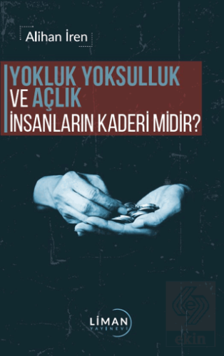 Yokluk, Yoksulluk ve Açlık İnsanların Kaderi Midir