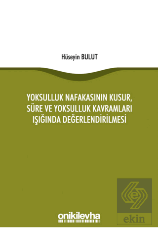 Yoksulluk Nafakasının Kusur, Süre ve Yoksulluk Kav