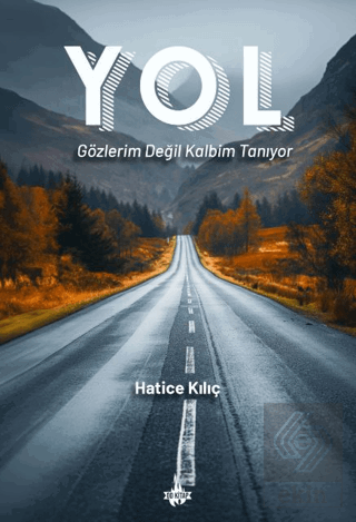 Yol: Gözlerim Değil Kalbim Tanıyor