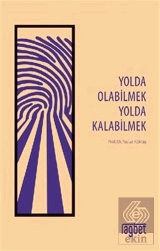 Yolda Olabilmek Yolda Kalabilmek