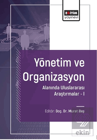 Yönetim ve Organizasyon Alanında Uluslararası Araştırmalar-I