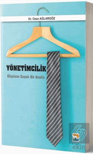 Yönetimcilik Klişelere Dayalı Bir Analiz