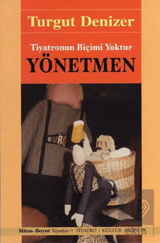 Yönetmen Tiyatronun Biçimi Yoktur