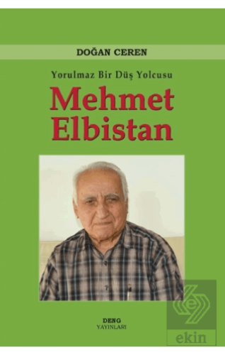 Yorulmaz Bir Düş Yolcusu Mehmet Elbistan