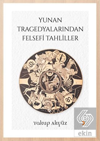 Yunan Tragedyalarından Felsefi Tahliller