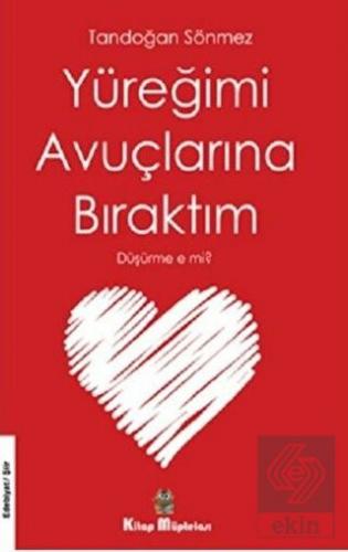 Yüreğimi Avuçlarına Bıraktım