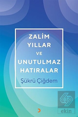 Zalim Yıllar ve Unutulmaz Hatıralar