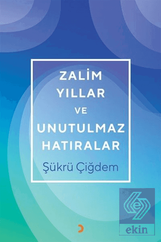 Zalim Yıllar ve Unutulmaz Hatıralar