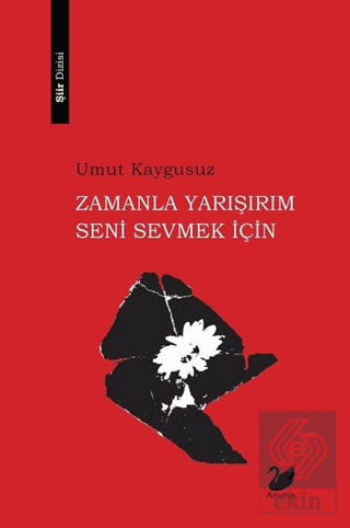 Zamanla Yarışırım Seni Sevmek İçin