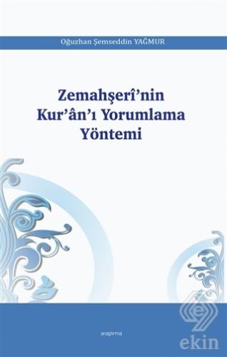 Zemahşeri\'nin Kur\'an\'ı Yorumlama Yöntemi