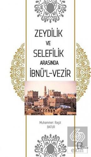 Zeydilik ve Selefilik Arasında İbnü\'l- Vezir