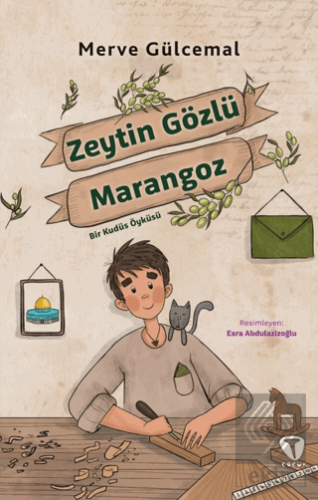 Zeytin Gözlü Marangoz Bir Kudüs Öyküsü