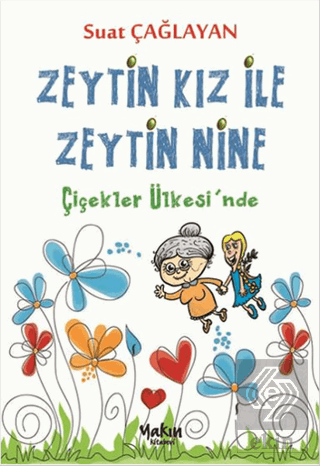 Zeytin Kız ve Zeytin Nine : Çiçekler Ülkesi\'nde