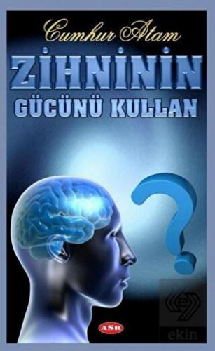 Zihninin Gücünü Kullan