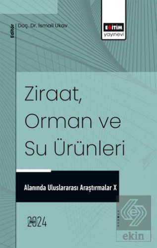 Ziraat, Orman ve Su Ürünleri Alanında Uluslararası Araştırmalar X