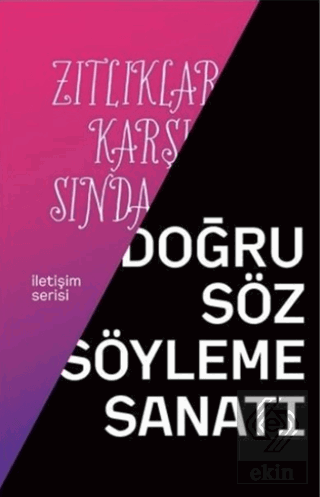 Zıtlıklar Karşısında Doğru Söz Söyleme Sanatı