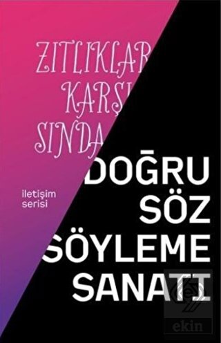 Zıtlıklar Karşısında Doğru Söz Söyleme Sanatı