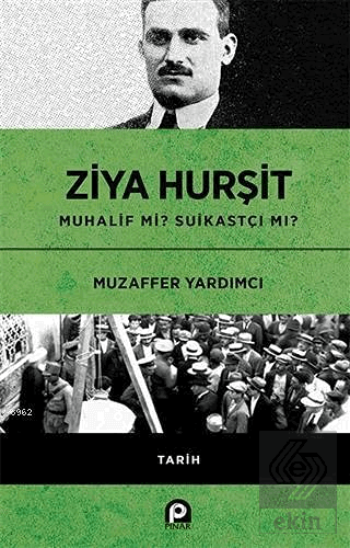 Ziya Hurşit Muhalif mi Suikastçi mi?